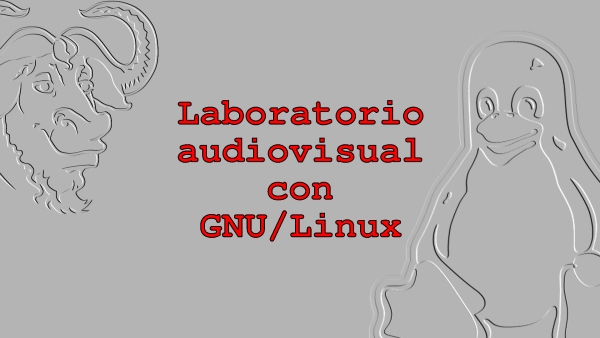 Laboratorio audiovisual con GNU/Linux